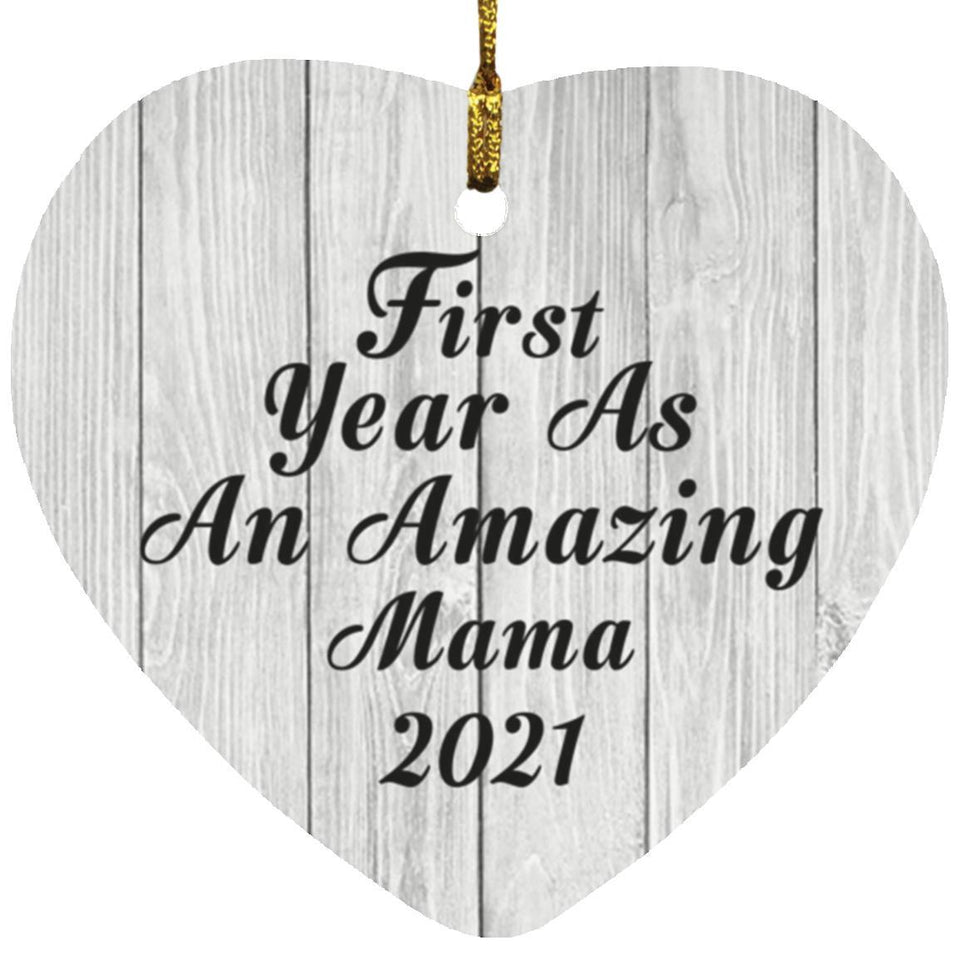 First Year As An Amazing Mama 2021 - Heart Ornament F