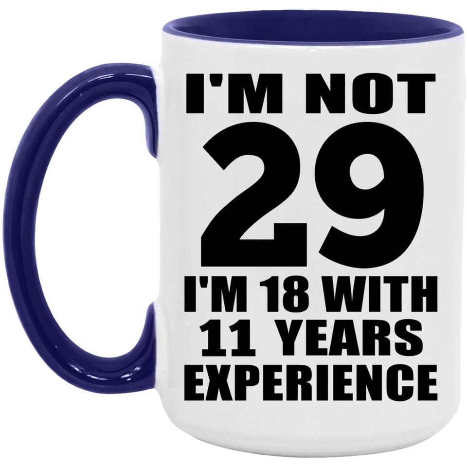 29th Birthday I'm Not 29 I'm 18 With 11 Years Experience - 15oz Accent Mug Purple