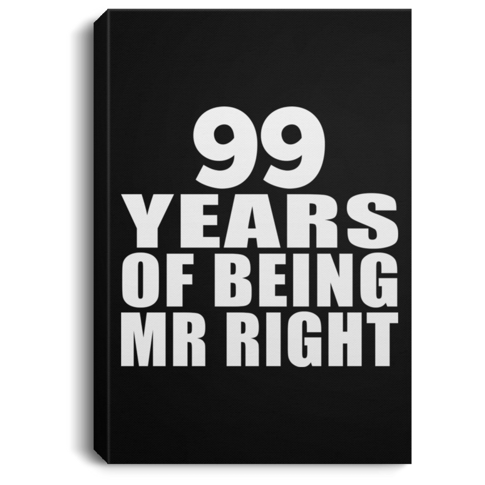 99th Anniversary 99 Years Of Being Mr Right - Canvas Portrait
