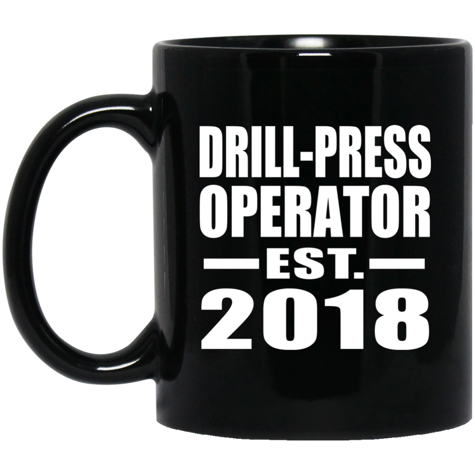 Drill-Press Operator Established EST. 2018 - 11 Oz Coffee Mug Black