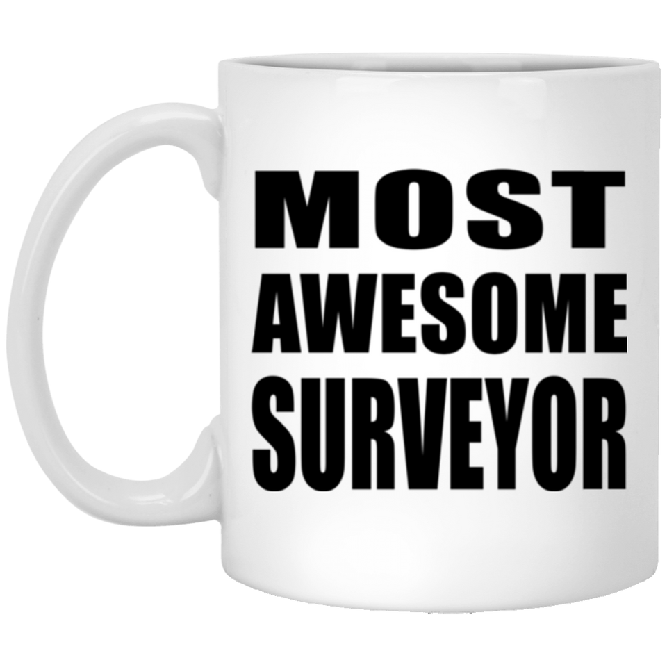 Most Awesome Surveyor - 11 Oz Coffee Mug