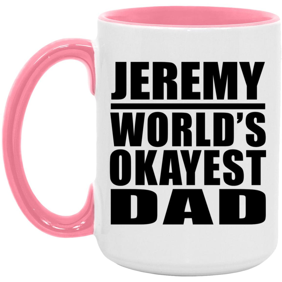 Jeremy World's Okayest Dad - 15oz Accent Mug Pink