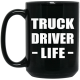 Truck Driver Life - 15oz Coffee Mug Black