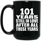 101st Anniversary 101 Years Still In Love After These Years - 15oz Coffee Mug Black