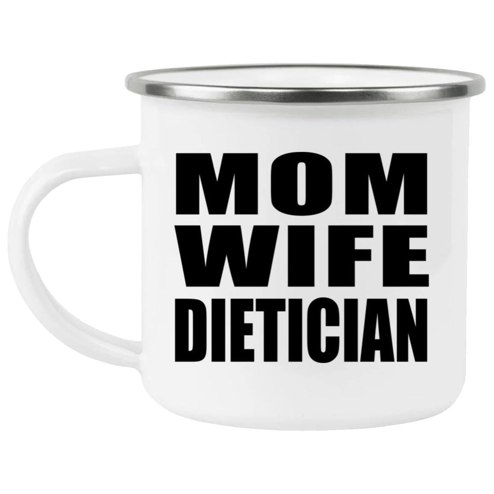 Mom Wife Dietician - 12oz Camping Mug