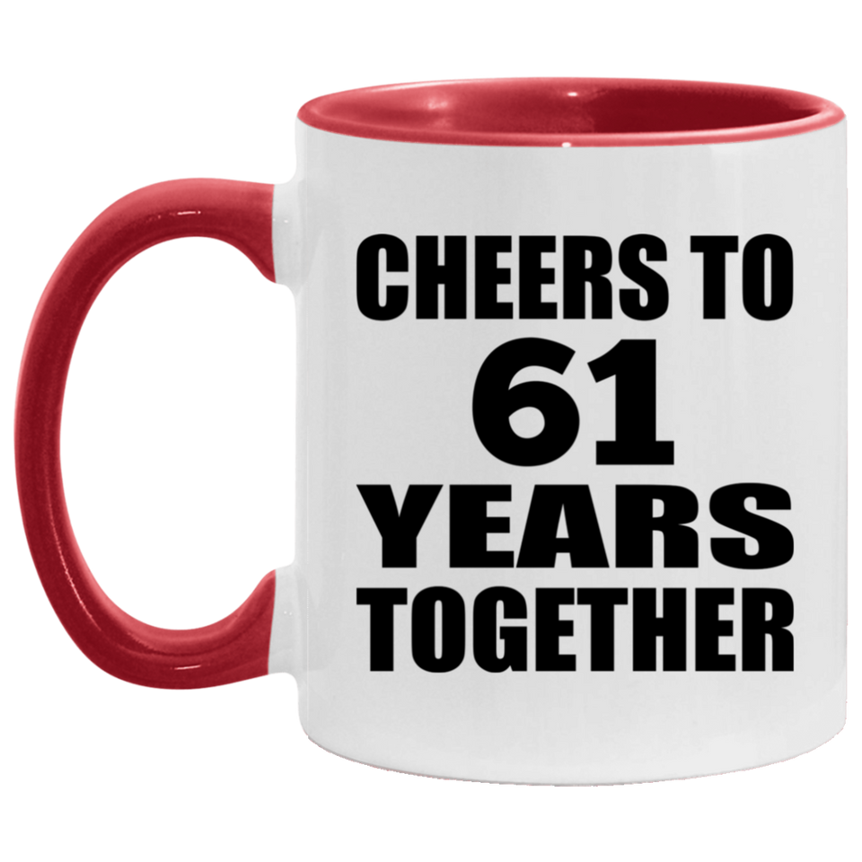 61st Anniversary Cheers To 61 Years Together - 11oz Accent Mug Red