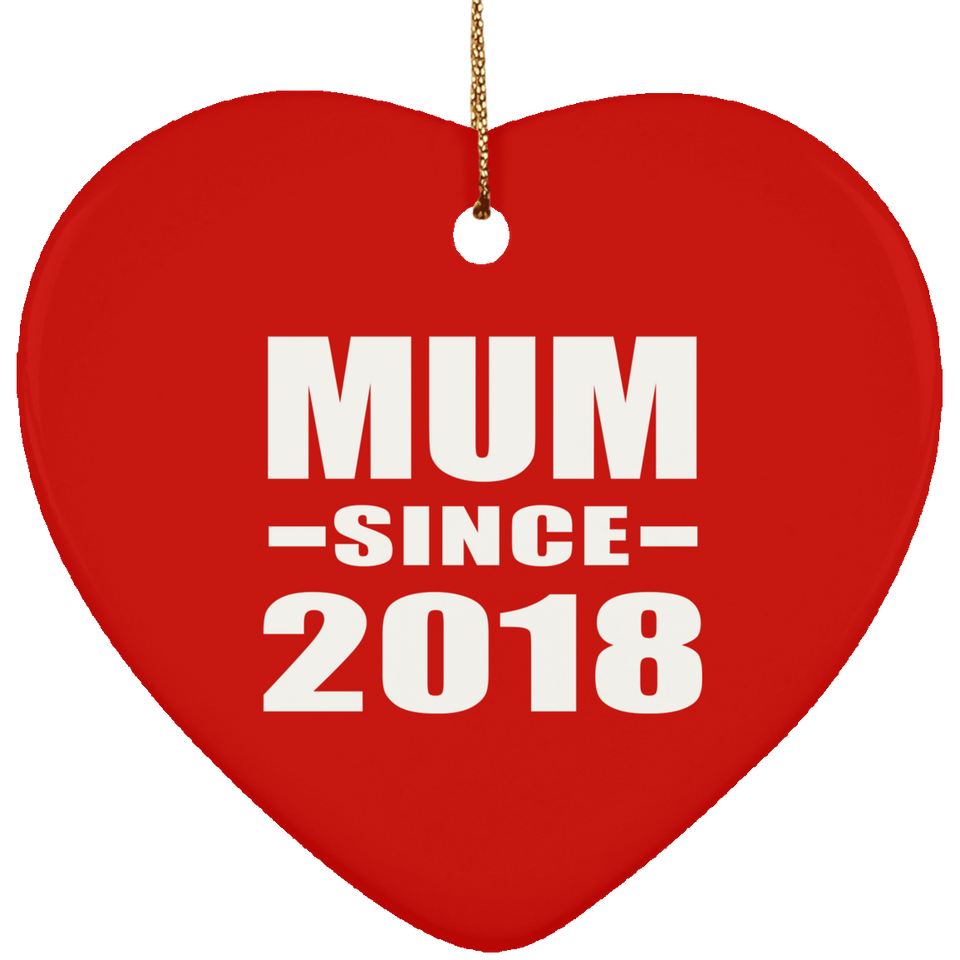 Mum Since 2018 - Heart Ornament