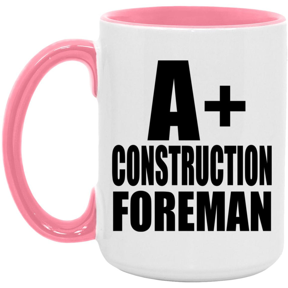 A+ Construction Foreman - 15oz Accent Mug Pink