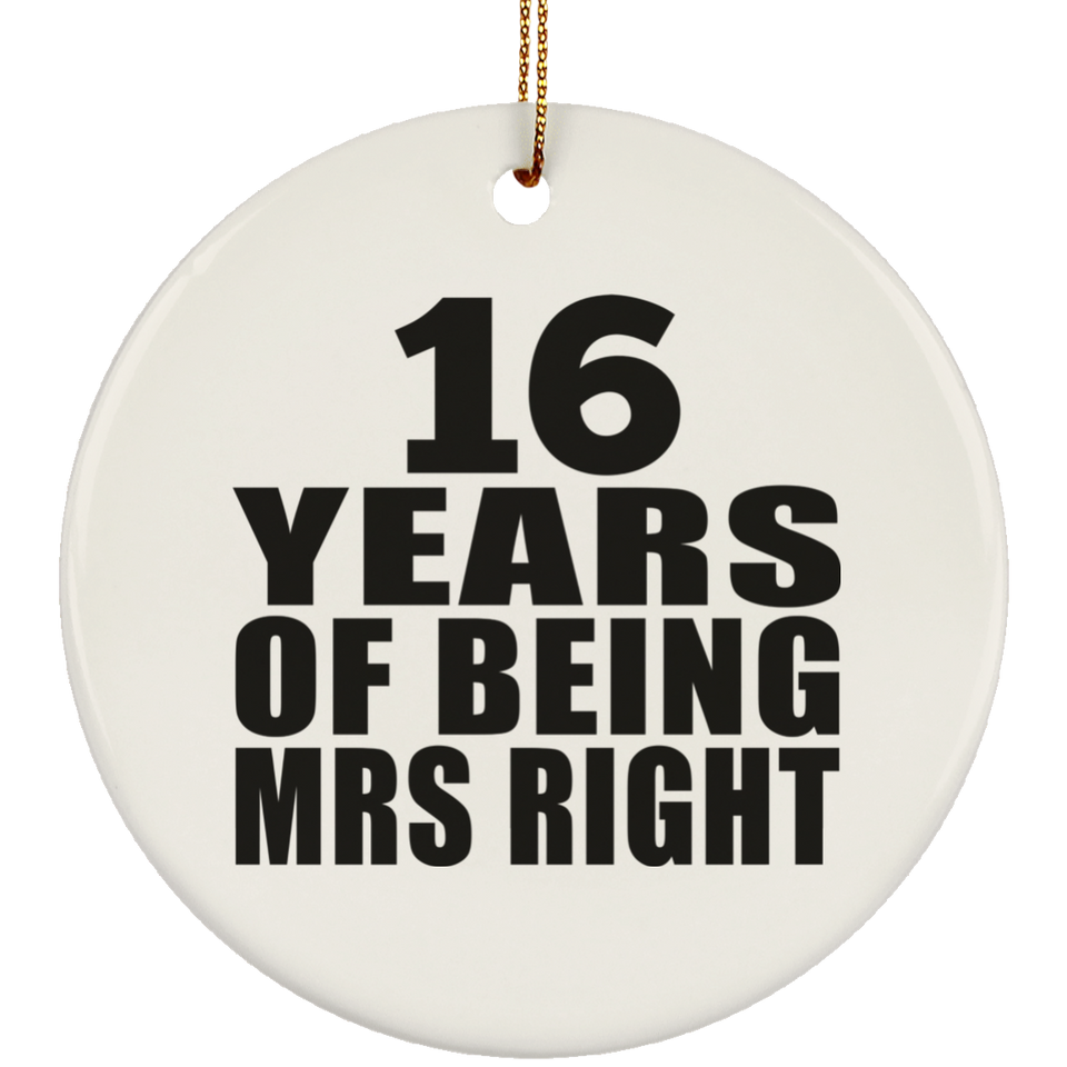16th Anniversary 16 Years Of Being Mrs Right - Circle Ornament