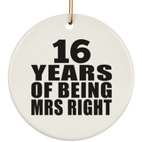 16th Anniversary 16 Years Of Being Mrs Right - Circle Ornament
