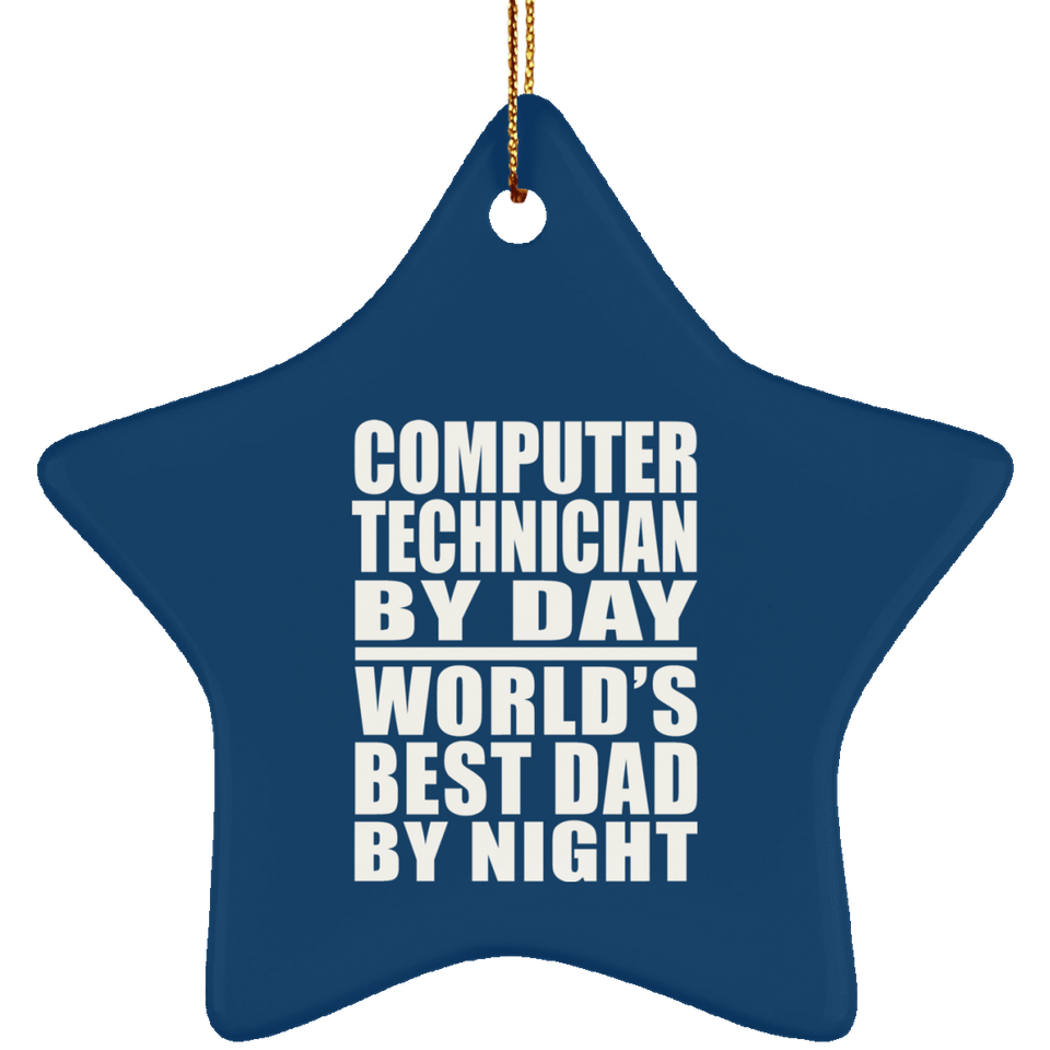 Computer Technician By Day World's Best Dad By Night - Star Ornament