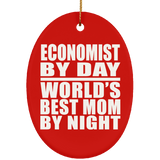 Economist By Day World's Best Mom By Night - Oval Ornament
