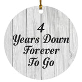 4th Anniversary 4 Years Down Forever To Go - Circle Ornament F