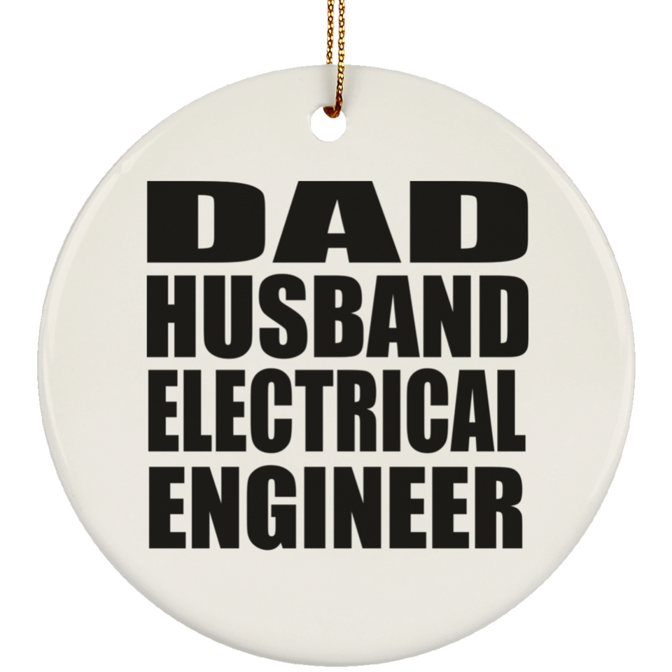 Dad Husband Electrical Engineer - Circle Ornament