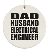 Dad Husband Electrical Engineer - Circle Ornament
