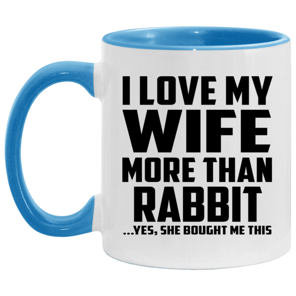I Love My Wife More Than Rabbit - 11oz Accent Mug Blue