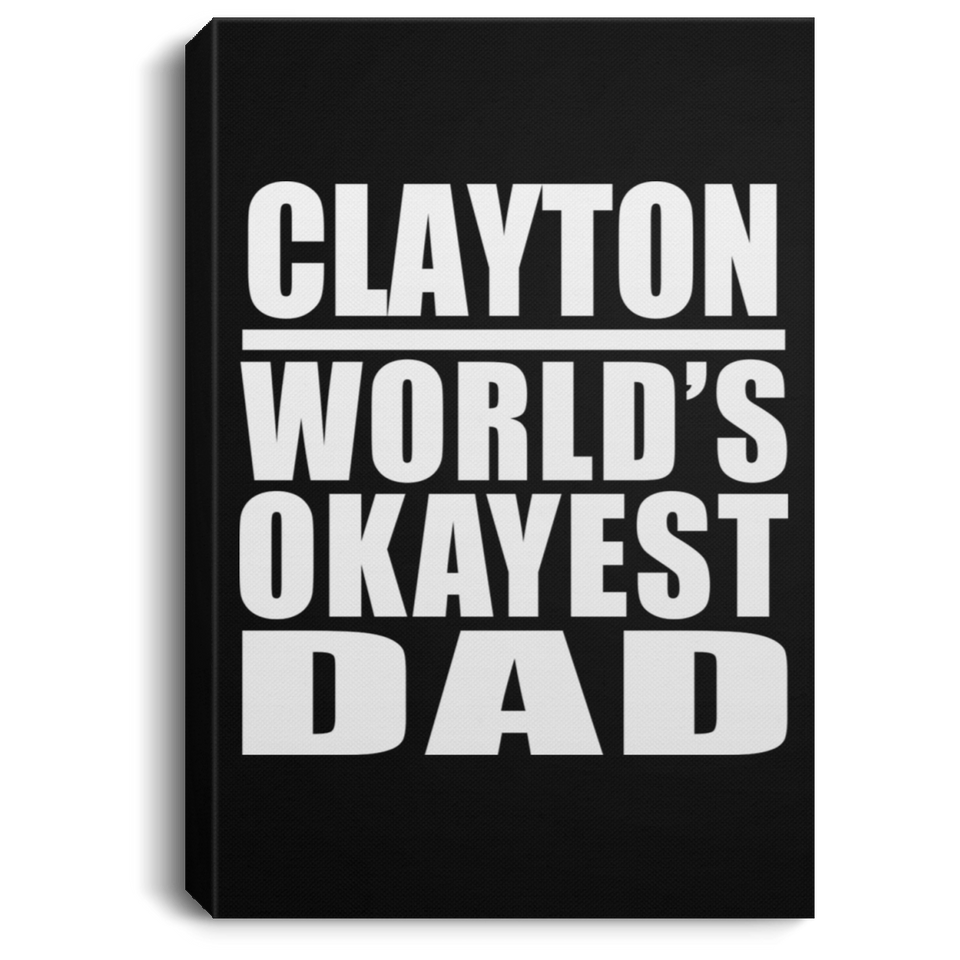 Clayton World's Okayest Dad - Canvas Portrait