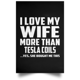 I Love My Wife More Than Tesla Coils - Poster Portrait