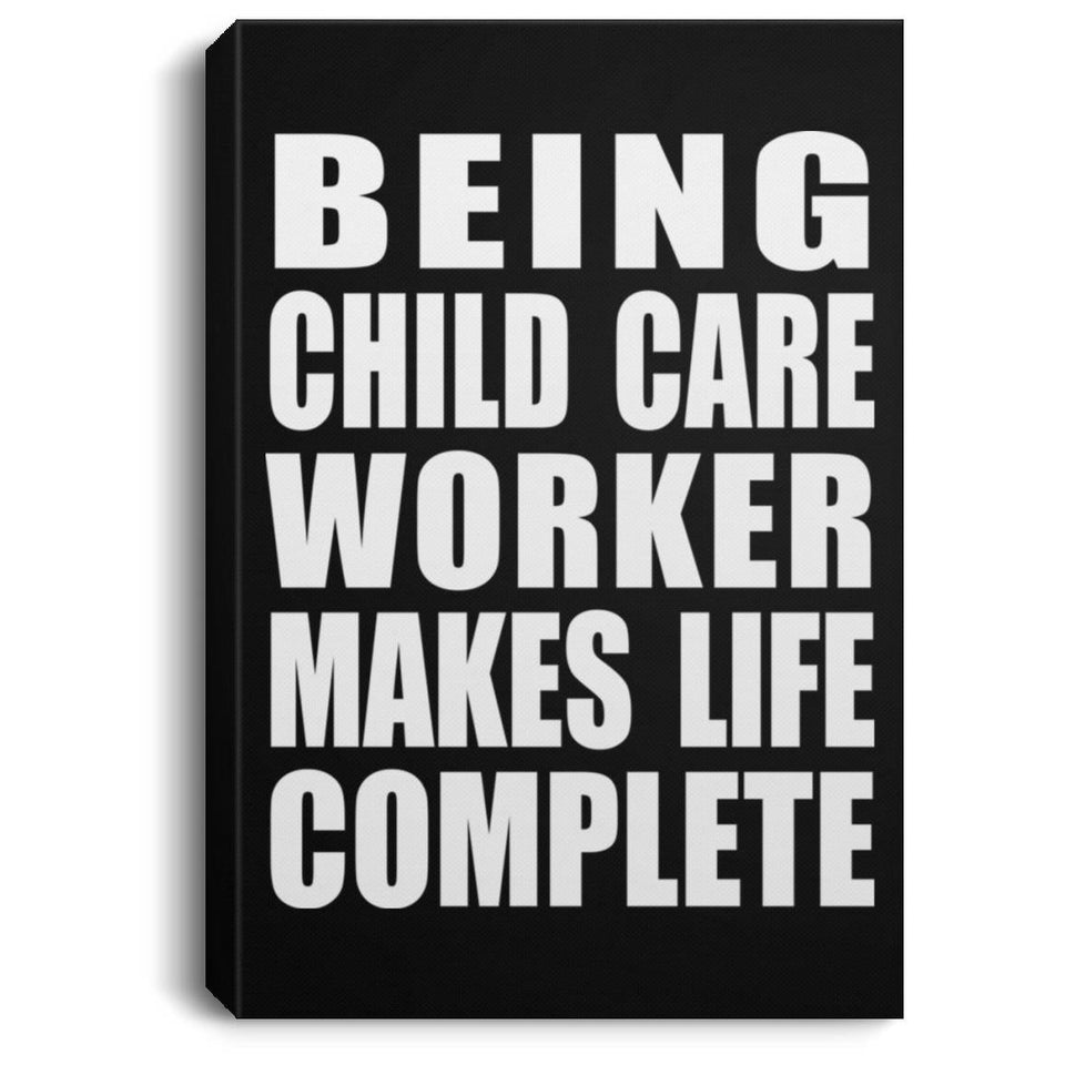 Being Child Care Worker Makes Life Complete - Canvas Portrait