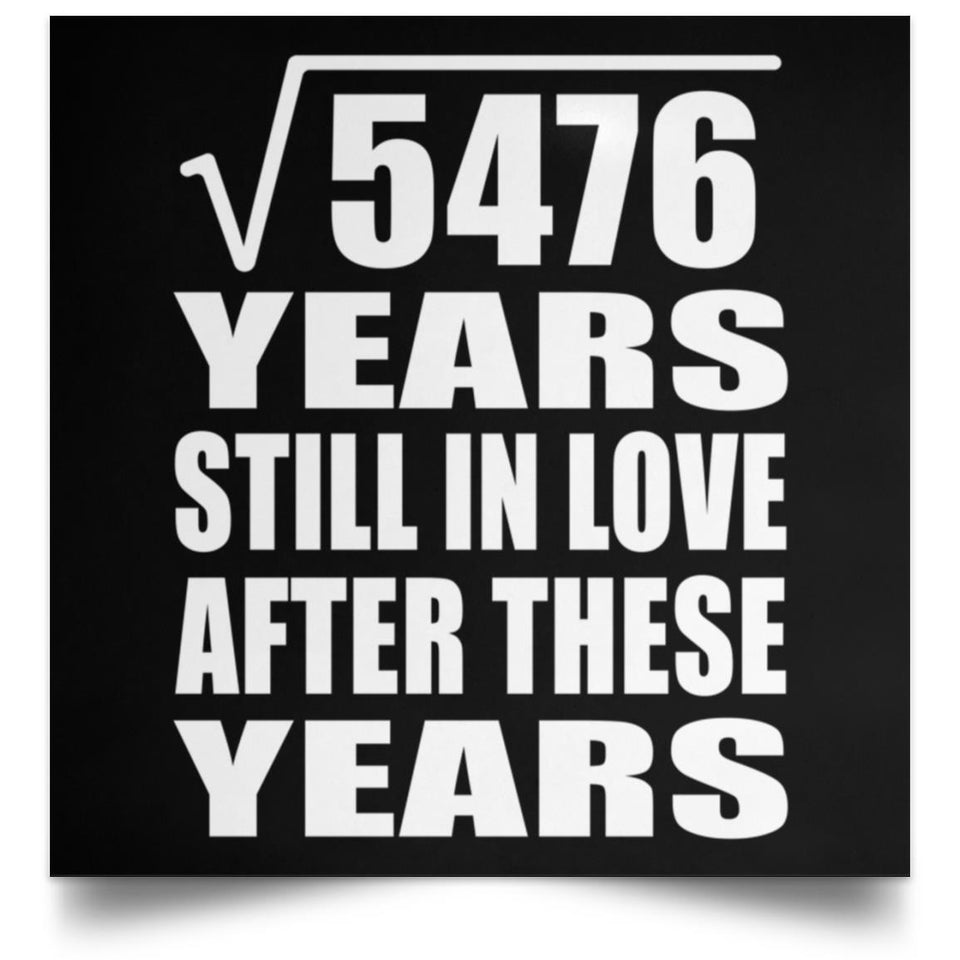 74th Anniversary Square Root of 5476 Years Still In Love - Poster Square