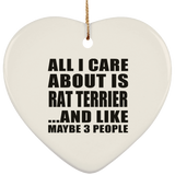 All I Care About Is Rat Terrier - Heart Ornament