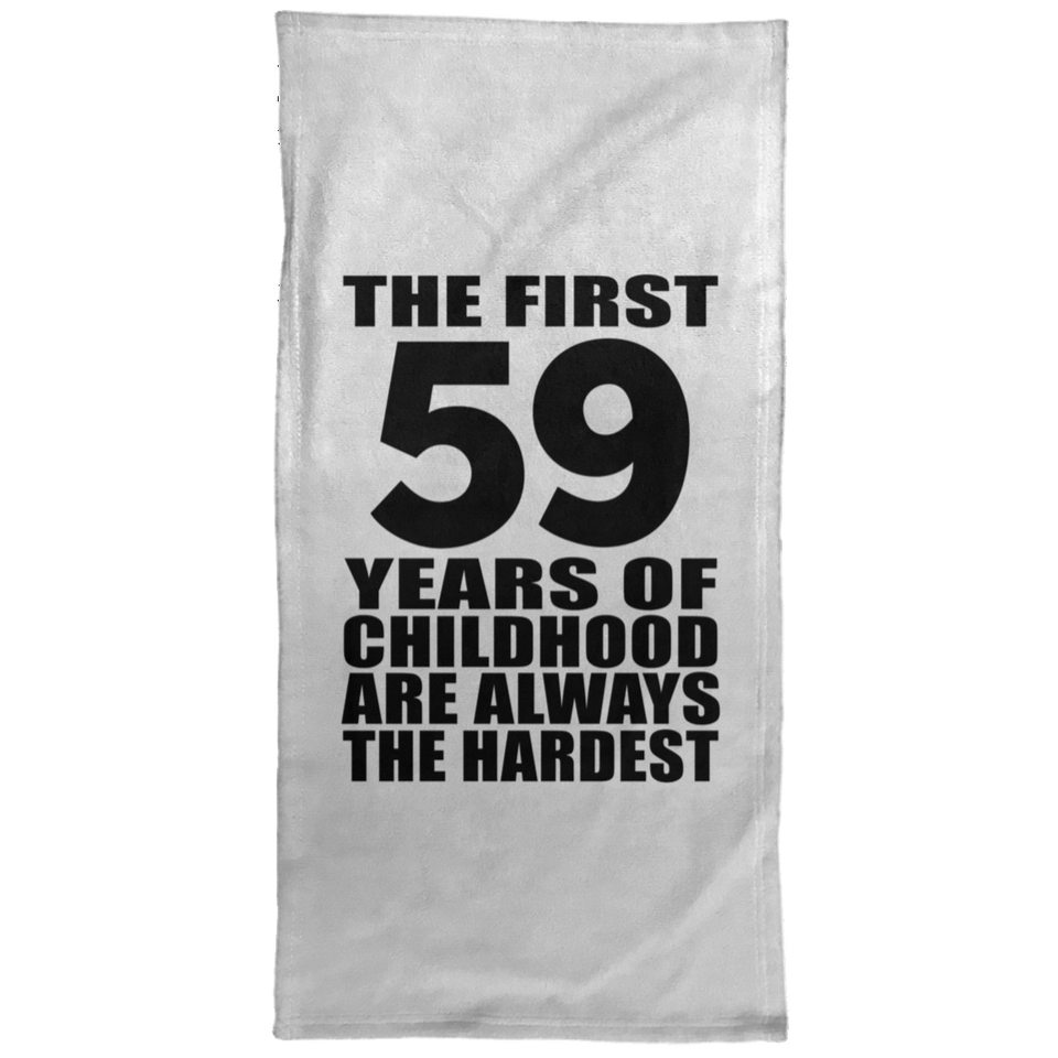 59th Birthday First 59 Years of Childhood Are The Hardest - Hand Towel