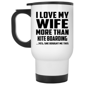 I Love My Wife More Than Kite Boarding - White Travel Mug