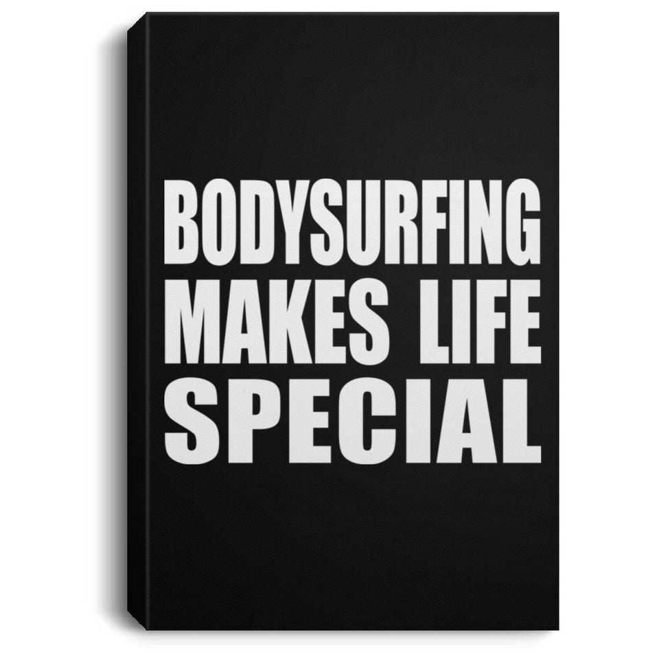 Bodysurfing Makes Life Special - Canvas Portrait