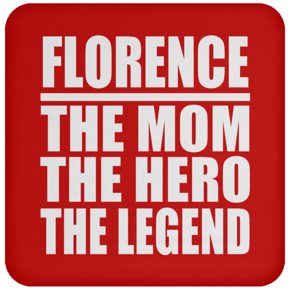 Florence The Mom The Hero The Legend - Drink Coaster