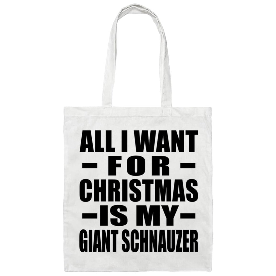 All I Want For Christmas Is My Giant Schnauzer - Tote Bag White