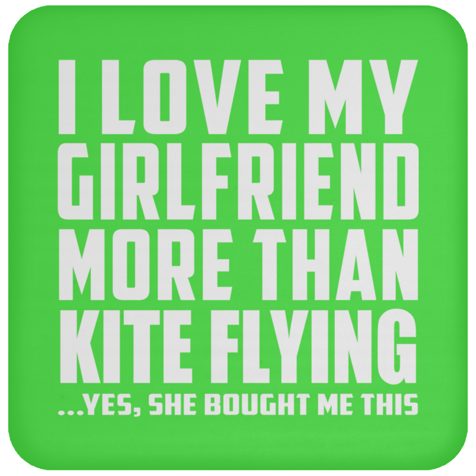I Love My Girlfriend More Than Kite Flying - Drink Coaster