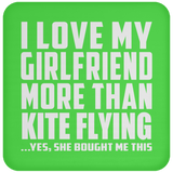 I Love My Girlfriend More Than Kite Flying - Drink Coaster