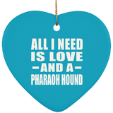 All I Need Is Love And A Pharaoh Hound - Heart Ornament