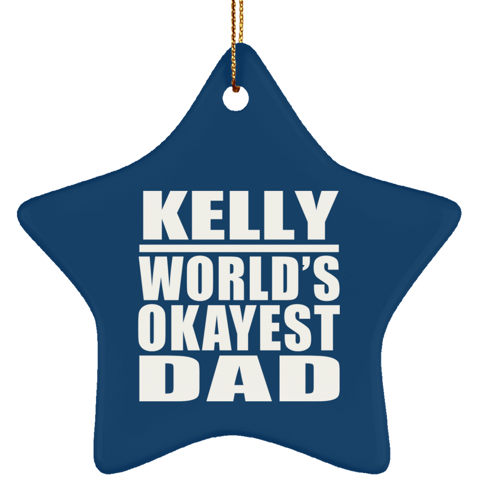 Kelly World's Okayest Dad - Star Ornament