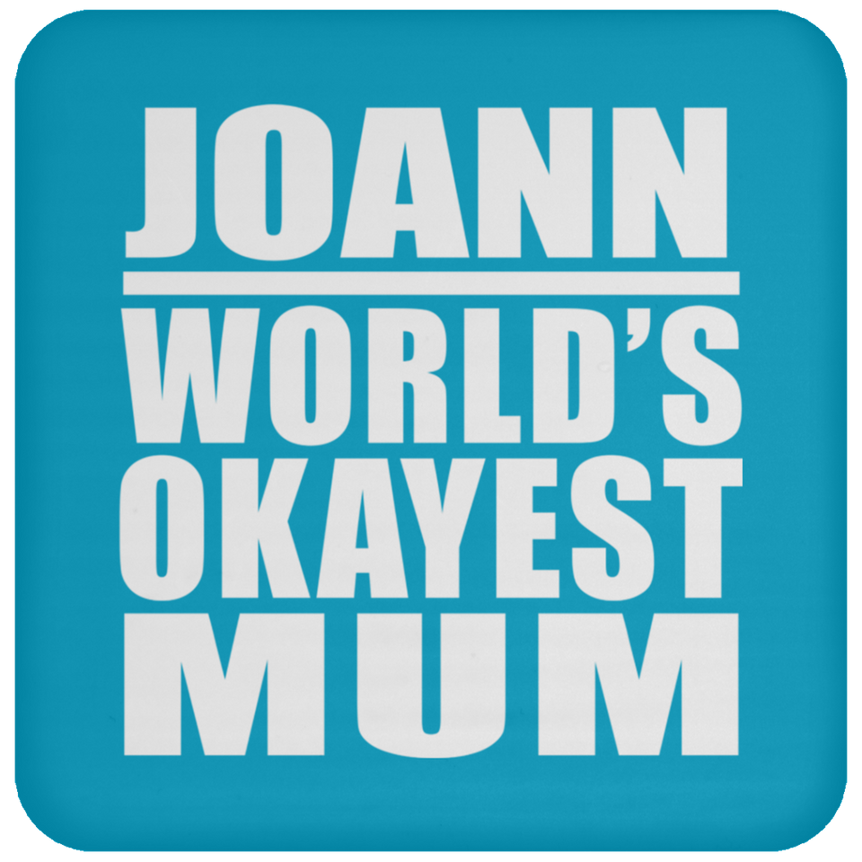 Joann World's Okayest Mum - Drink Coaster