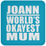 Joann World's Okayest Mum - Drink Coaster