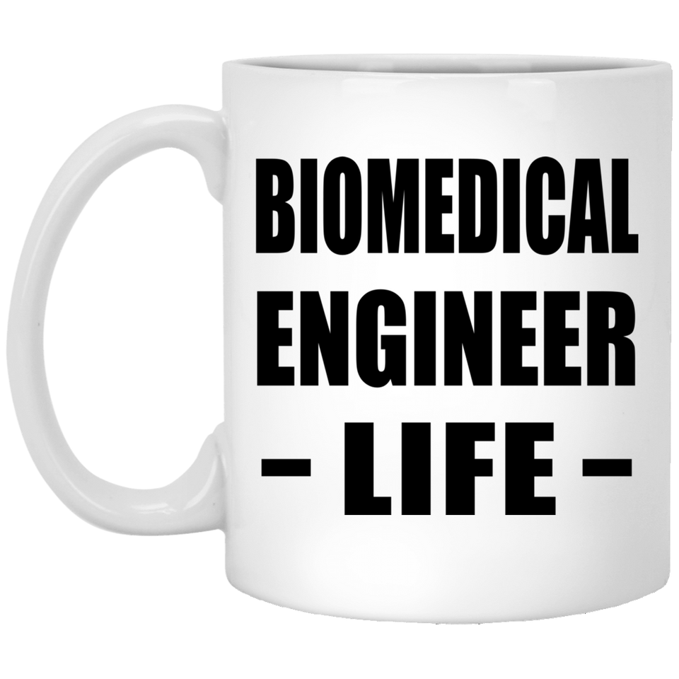 Biomedical Engineer Life - 11oz Coffee Mug