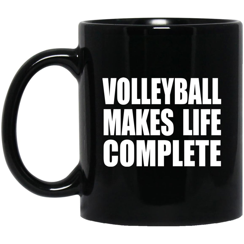 Volleyball Makes Life Complete - 11oz Coffee Mug Black