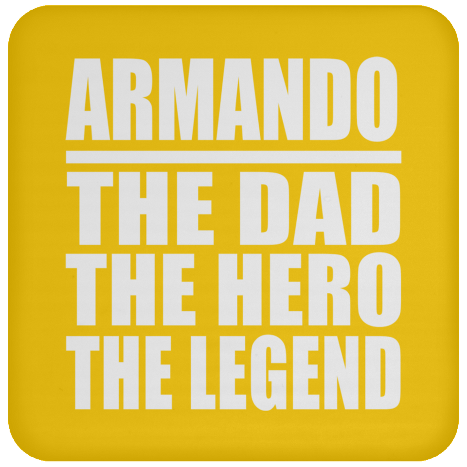 Armando The Dad The Hero The Legend - Drink Coaster