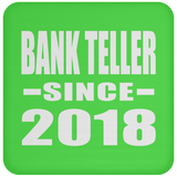 Bank Teller Since 2018 - Drink Coaster