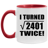 98th Birthday I Turned Square Root of 2401 Twice - 11oz Accent Mug Red