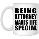 Being Attorney Makes Life Special - 11oz Coffee Mug