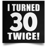 60th Birthday I Turned 30 Twice - Poster Square