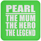 Pearl The Mum The Hero The Legend - Drink Coaster