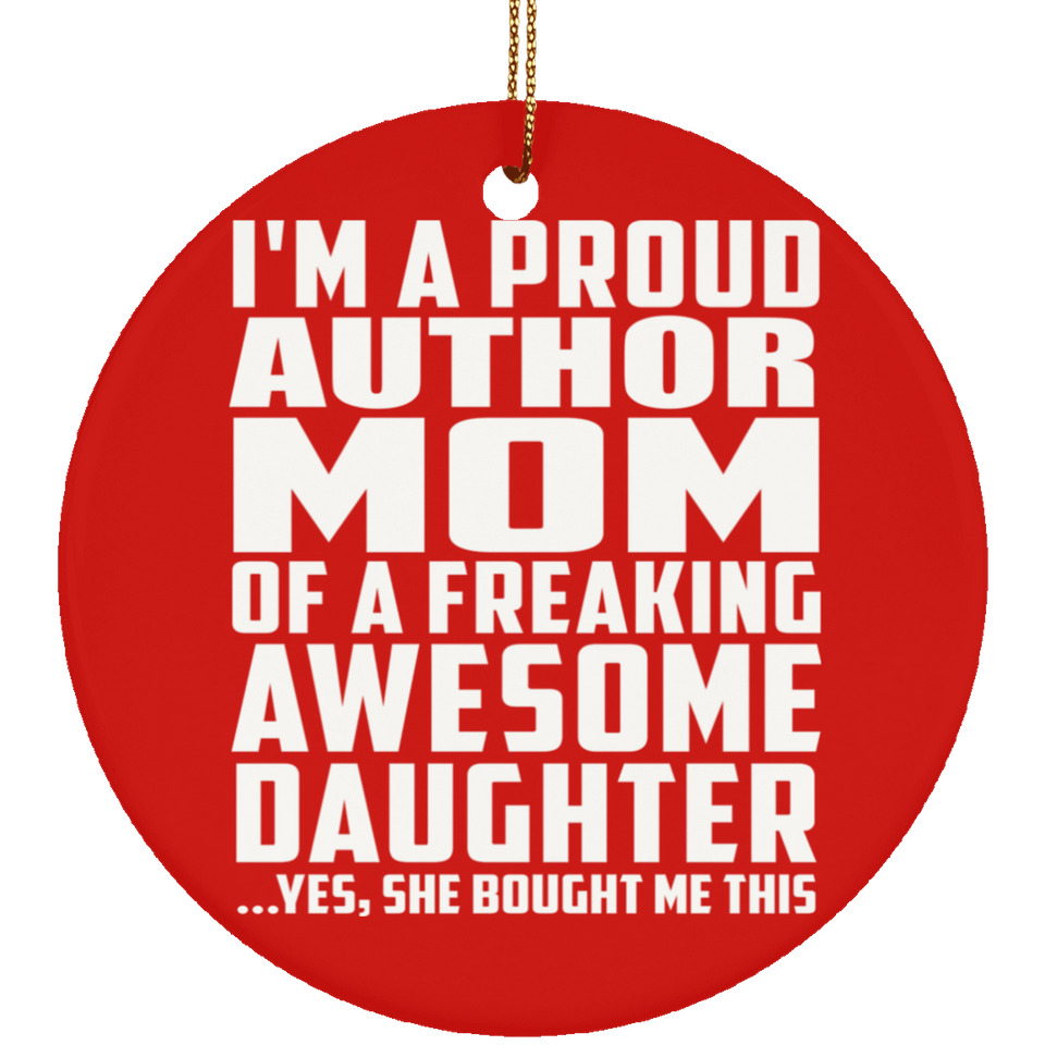 Proud Author Mom Of Awesome Daughter - Circle Ornament