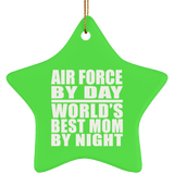 Air Force By Day World's Best Mom By Night - Star Ornament