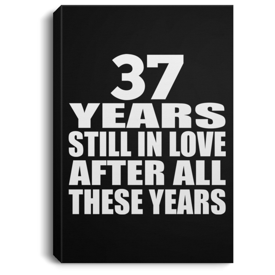 37th Anniversary 37 Years Still In Love After These Years - Canvas Portrait