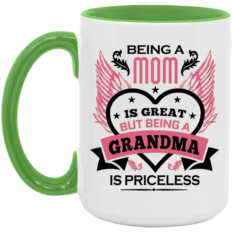 Being A Mom Is Great But Being A Grandma is Priceless - 15oz Accent Mug Green