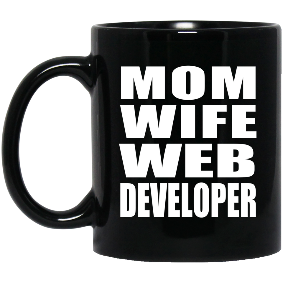 Mom Wife Web Developer - 11oz Coffee Mug Black