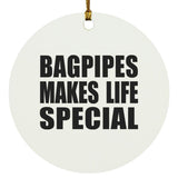 Bagpipes Makes Life Special - Circle Ornament